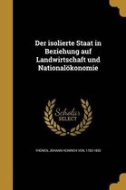 Der Isolierte Staat in Beziehung Auf Landwirtschaft Und Nationalokonomie