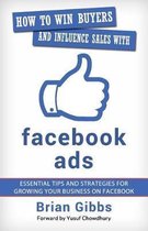 How To Win Buyers And Influence Sales With Facebook Ads