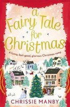 A Fairy Tale for Christmas a funny, feelgood, glorious Christmas romp