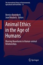 The International Library of Environmental, Agricultural and Food Ethics 23 - Animal Ethics in the Age of Humans