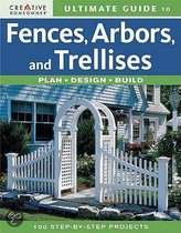 Ultimate Guide To Fences, Arbors And Trellises