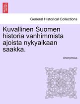 Kuvallinen Suomen historia vanhimmista ajoista nykyaikaan saakka.