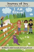 I AM Brave!