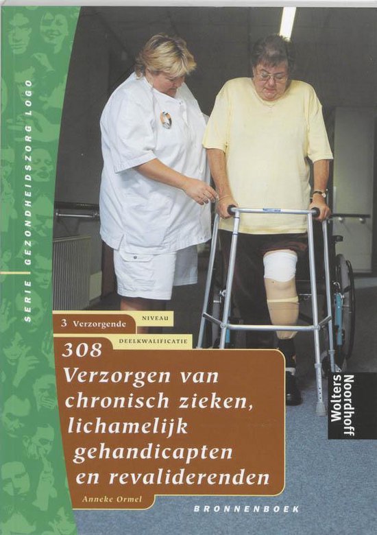 Bronnenboek 308 Verzorgen van chronisch zieken, lichamelijk gehandicapten en revaliderenden Verzorgende - L. Burger | Tiliboo-afrobeat.com