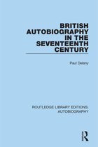 Routledge Library Editions: Autobiography - British Autobiography in the Seventeenth Century