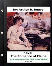 The Romance of Elaine (1916) NOVEL (the sequel to The Exploits of Elaine)