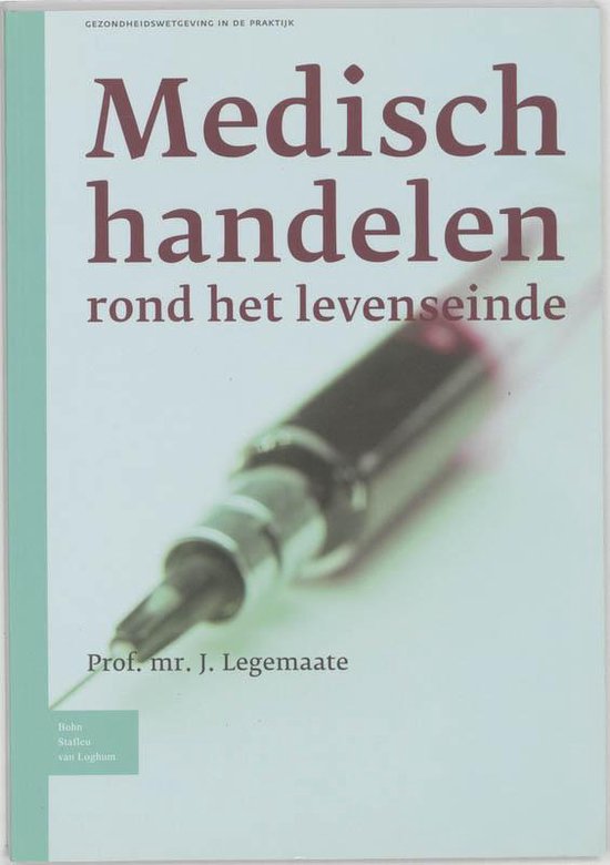 Cover van het boek 'Medisch handelen rond het levenseinde / druk 1' van J. Legemaate