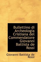 Bullettino Di Archeologia Cristiana del Commendatore Giovanni Battista de Rossi