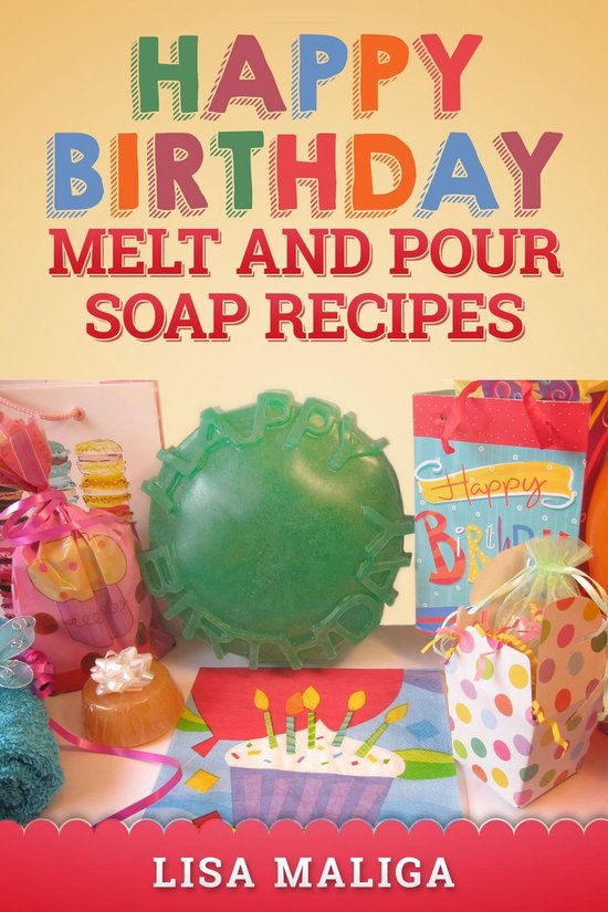 Happy Birthday Melt and Pour Soap Recipes - cover