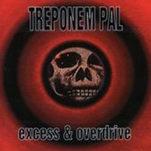 Treponem Pal - Excess & Overdrive