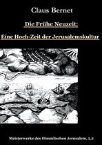 Meisterwerke des Himmlischen Jerusalem 5,2 - Die Frühe Neuzeit: Eine Hoch-Zeit der Jerusalemskultur