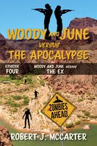 Woody and June Versus the Apocalypse 4 - Woody and June versus the Ex