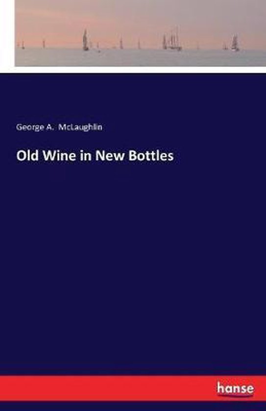 Old Wine in New Bottles, A McLaughlin 9783337330040 Boeken