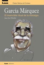 Guias basicas de lectura - Garcia Marquez, el invencible ritual de la nostalgia