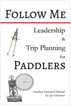 Follow Me: Leadership & Trip Planning for Paddlers