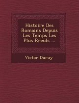 Histoire Des Romains Depuis Les Temps Les Plus Recul S ...