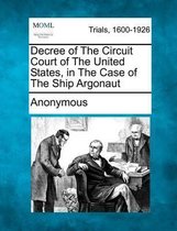 Decree of the Circuit Court of the United States, in the Case of the Ship Argonaut