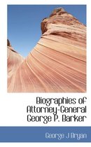 Biographies of Attorney-General George P. Barker