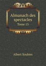 Almanach des spectacles Tome 15