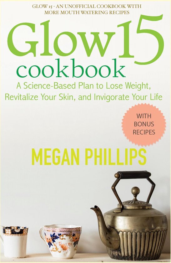 Glow 15 Cookbook (ebook), Megan Phillips 6610000092642 Boeken
