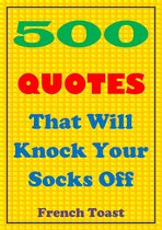500 Quotes That Will Knock Your Socks Off