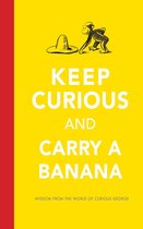 Curious George - Keep Curious and Carry a Banana