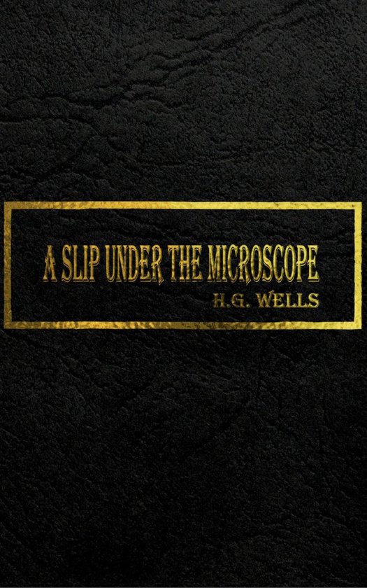 H.G. Wells Shot Series - A SLIP UNDER THE MICROSCOPE - cover