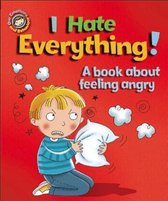 Our Emotions and Behaviour: I Hate Everything!