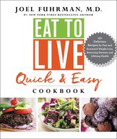 Eat for Life - Eat to Live Quick and Easy Cookbook