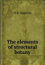 The elements of structural botany