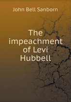 The impeachment of Levi Hubbell