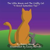 The Little Mouse and the Crabby Cat a Good Samaritan Tail!