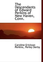 The Descendants of Edward Perkins of New Haven, Conn.