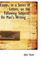 Essays, in a Series of Letters, on the Following Subjects