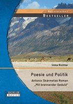 Poesie und Politik: Antonio Skármetas Roman "Mit brennender Geduld"