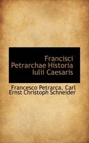 Francisci Petrarchae Historia Iulii Caesaris