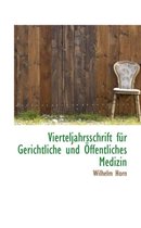 Vierteljahrsschrift Fur Gerichtliche Und Offentliches Medizin