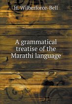 A grammatical treatise of the Marathi language