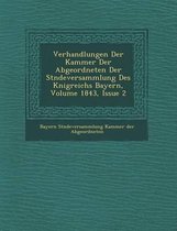 Verhandlungen Der Kammer Der Abgeordneten Der St Ndeversammlung Des K Nigreichs Bayern, Volume 1843, Issue 2