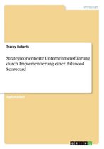 Strategieorientierte Unternehmensfuhrung Durch Implementierung Einer Balanced Scorecard