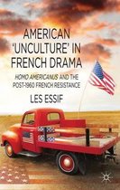 American 'Unculture' in French Drama