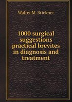1000 surgical suggestions practical brevites in diagnosis and treatment