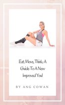 Eat, Move, Think: A Guide to a New Improved You