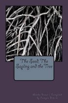 The Seed, the Sapling and the Tree