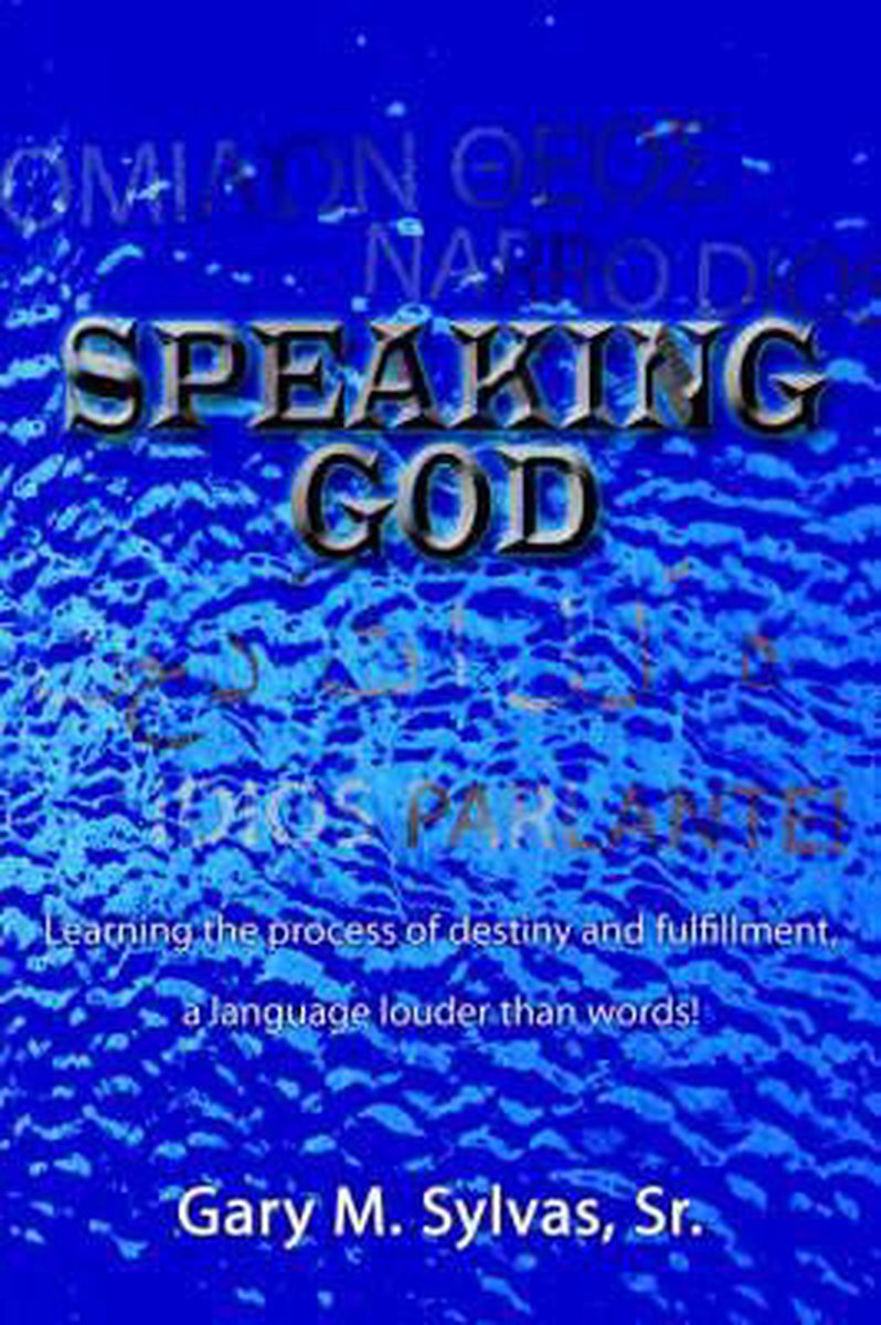 Speaking God! - Gary, M. Sylvas Sr.