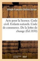 Acte Pour La Licence. Code Civil. Des Enfants Naturels. Code de Commerce. de la Lettre de Change