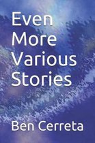 Even More Various Stories