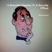 It Shouldn't Happen to A Security Officer