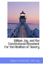 William Jay, and the Constitutional Movement for the Abolition of Slavery