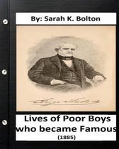 Lives of Poor Boys who became Famous  (1885) by